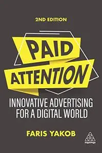 Paid Attention: Innovative Advertising for a Digital World, 2nd Edition