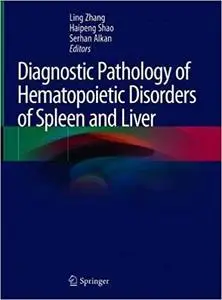 Diagnostic Pathology of Hematopoietic Disorders of Spleen and Liver