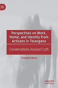 Perspectives on Work, Home, and Identity From Artisans in Telangana: Conversations Around Craft