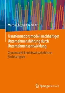 Transformationsmodell nachhaltiger Unternehmensführung durch Unternehmensentwicklung (Repost)