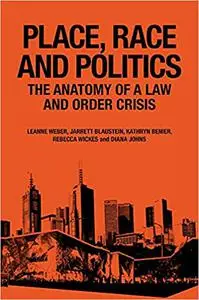 Place, Race and Politics: The Anatomy of a Law and Order Crisis