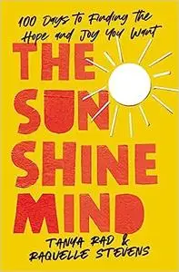 The Sunshine Mind: 100 Days to Finding the Hope and Joy You Want