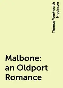 «Malbone: an Oldport Romance» by Thomas Wentworth Higginson