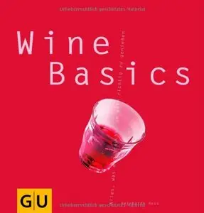 Wine Basics: Alles, was man braucht, um Wein richtig zu genießen