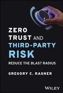 Zero Trust and Third-Party Risk: Reduce the Blast Radius