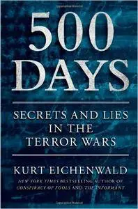 500 Days: Secrets and Lies in the Terror Wars (Repost)
