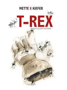 «T-Rex» by Mette X Kiefer