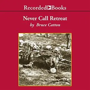 Never Call Retreat: The Centennial History of the Civil War, Volume 3 [Audiobook]