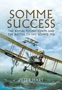 Somme Success: The Royal Flying Corps and the Battle of the Somme 1916