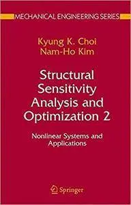 Structural Sensitivity Analysis and Optimization 2: Nonlinear Systems and Applications (Repost)