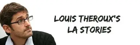 Louis Therouxs LA Stories (2014)