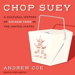 «Chop Suey: A Cultural History of Chinese Food in the United States» by Andrew Coe