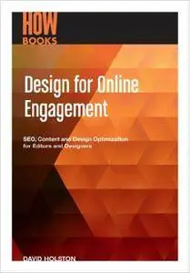 Design for Online Engagement: SEO, Content and Design Optimization for Editors and Designers
