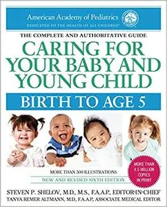 Caring for Your Baby and Young Child, 6th Edition: Birth to Age 5