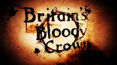 Channel 5 - Britains Bloody Crown: Series 1 (2016)