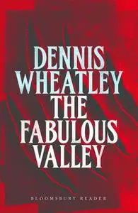 «The Fabulous Valley» by Dennis Wheatley
