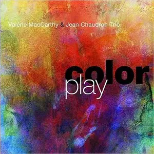 Valerie MacCarthy & Jean Chaudron Trio - Color Play (2014)