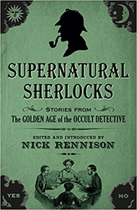 Supernatural Sherlocks: The Golden Age of the Occult Detective - Nick Rennison