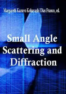 "Small Angle Scattering and Diffraction" ed. by Margareth Kazuyo Kobayashi Dias Franco