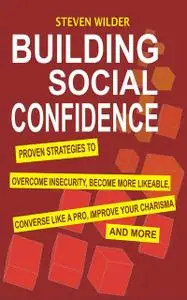 «Building Social Confidence» by Steven Wilder