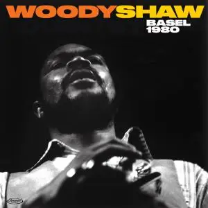 Woody Shaw - Basel 1980 (Live) (2019)