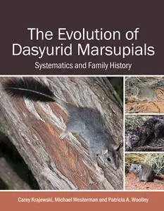 The Evolution of Dasyurid Marsupials: Systematics and Family History