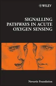 Signalling Pathways in Acute Oxygen Sensing (Novartis Foundation Symposia) (repost)