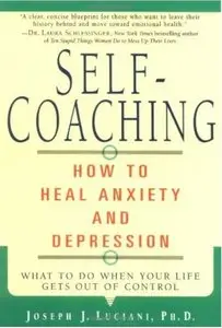 Self-Coaching: How to Heal Anxiety and Depression (repost)
