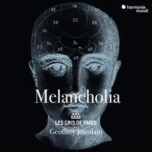 Les Cris de Paris & Geoffroy Jourdain - Melancholia (2018) [Official Digital Download]