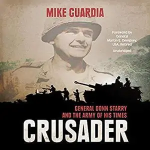 Crusader: General Donn Starry and the Army of His Times [Audiobook]