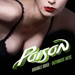 Poison - Double Dose Ultimate Hits (2011)