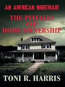 An American Nightmare - The Pitfalls of Home Ownership