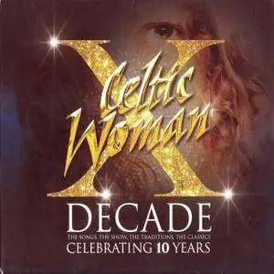 Celtic Woman - Decade: The Songs, The Show, The Traditions, The Classics (2016)