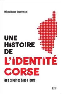 Michel Vergé-Franceschi, "Une histoire de l'identité corse des origines à nos jours"