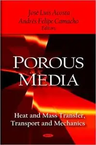 Porous Media: Heat and Mass Transfer, Transport and Mechanics