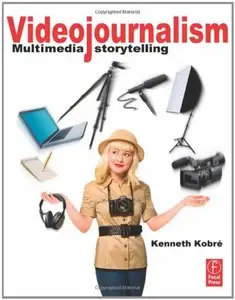  Videojournalism: Multimedia Storytelling