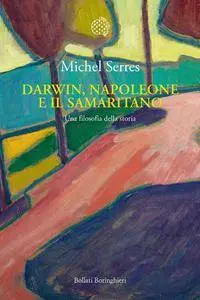 Michel Serres - Darwin, Napoleone e il samaritano