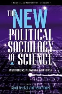 The New Political Sociology of Science: Institutions, Networks, and Power