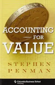 Accounting for Value (Columbia Business School Publishing) by Stephen Penman [Repost]