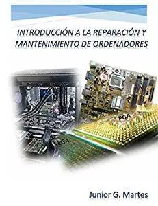 INTRODUCCIÓN A LA REPARACIÓN Y MANTENIMIENTO DE ORDENADORES (Spanish Edition)