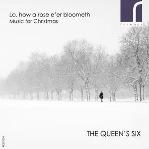 The Queen's Six & Richard Pinel - Lo, How a Rose E'er Blooming (2017)