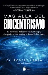 «Más allá del biocentrismo» by Dr. Robert Lanza,Bob Berman
