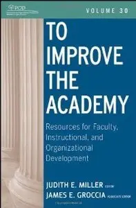 To Improve the Academy: Resources for Faculty, Instructional, and Organizational Development (repost)