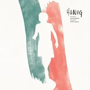 Honig - It's Not a Hummingbird, It's Your Father's Ghost (2014)