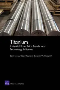 Titanium: Industrial Base, Price Trends, and Technology Initiatives (Repost)