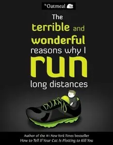 The Terrible and Wonderful Reasons Why I Run Long Distances
