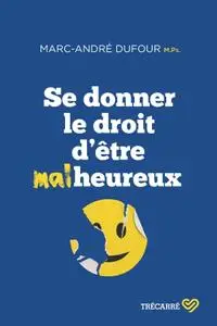 Marc-André Dufour, "Se donner le droit d'être malheureux"