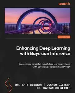 Enhancing Deep Learning with Bayesian Inference: Create More Powerful, Robust Deep learning Systems with Bayesian Deep learning