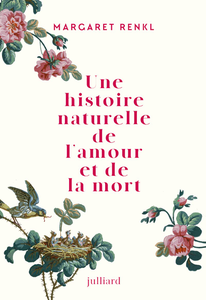 Une histoire naturelle de l'amour et de la mort - Margaret Renkl