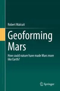 Geoforming Mars: How could nature have made Mars more like Earth?